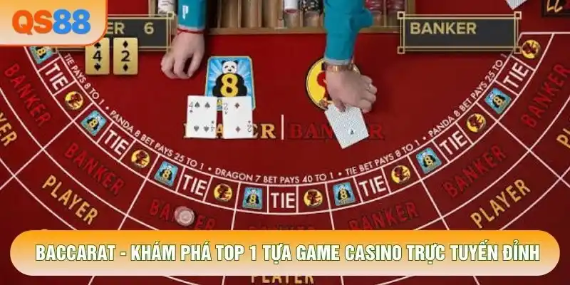 Baccarat - Khám Phá Top 1 Tựa Game Casino Trực Tuyến Đỉnh