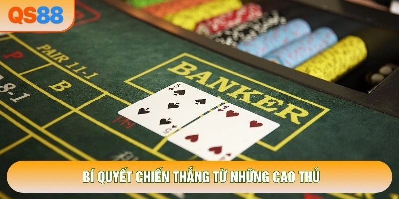 Bí quyết chiến thắng từ những cao thủ Bí quyết chiến thắng từ những cao thủ