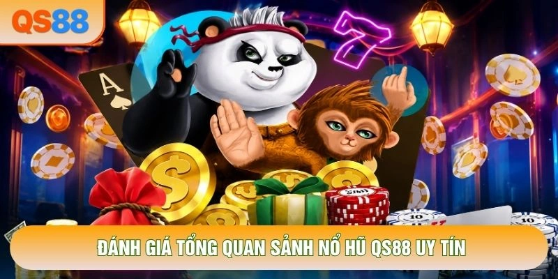 Đánh giá tổng quan sảnh Nổ hũ QS88 uy tín Đánh giá tổng quan sảnh Nổ hũ QS88 uy tín