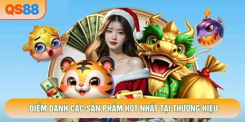 Điểm danh các sản phẩm hot nhất tại thương hiệu