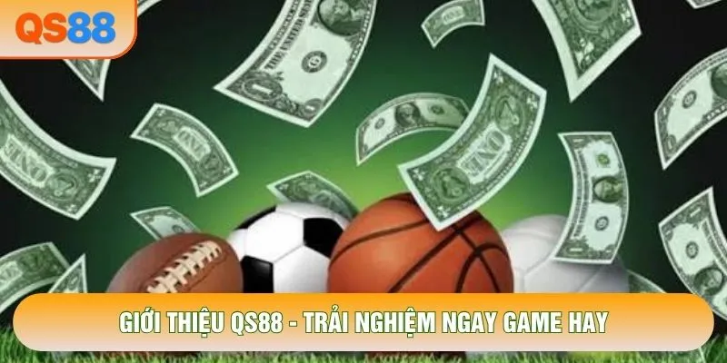 Giới thiệu QS88 - Trải nghiệm ngay game hay 
