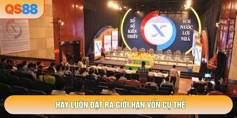 Hãy luôn đặt ra giới hạn vốn cụ thể Hãy luôn đặt ra giới hạn vốn cụ thể