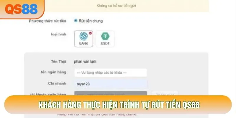 Khách hàng thực hiện trình tự rút tiền QS88 Khách hàng thực hiện trình tự rút tiền QS88
