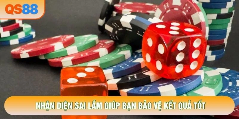 Nhận diện sai lầm giúp bạn bảo vệ kết quả tốt Nhận diện sai lầm giúp bạn bảo vệ kết quả tốt