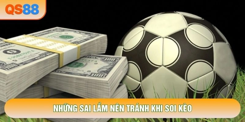 Những sai lầm nên tránh khi soi kèo Những sai lầm nên tránh khi soi kèo