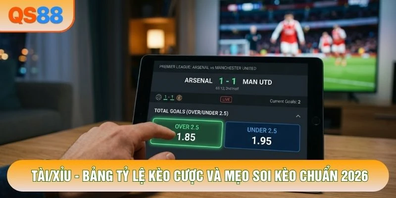 Tài/Xỉu - Bảng Tỷ Lệ Kèo Cược Và Mẹo Soi Kèo Chuẩn 2026