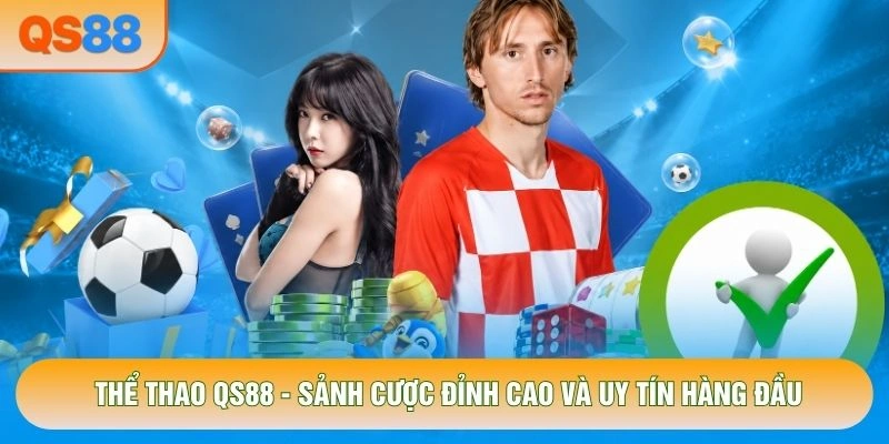 Sảnh Thể thao QS88 đỉnh cao và uy tín Sảnh Thể thao QS88 đỉnh cao và uy tín