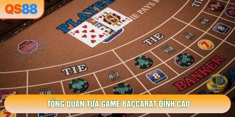 Tổng quan tựa game Baccarat đỉnh cao Tổng quan tựa game Baccarat đỉnh cao