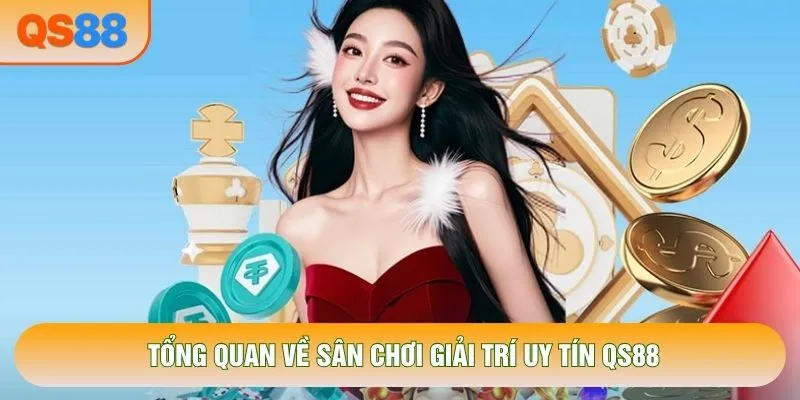 Tổng quan về sân chơi giải trí uy tín QS88