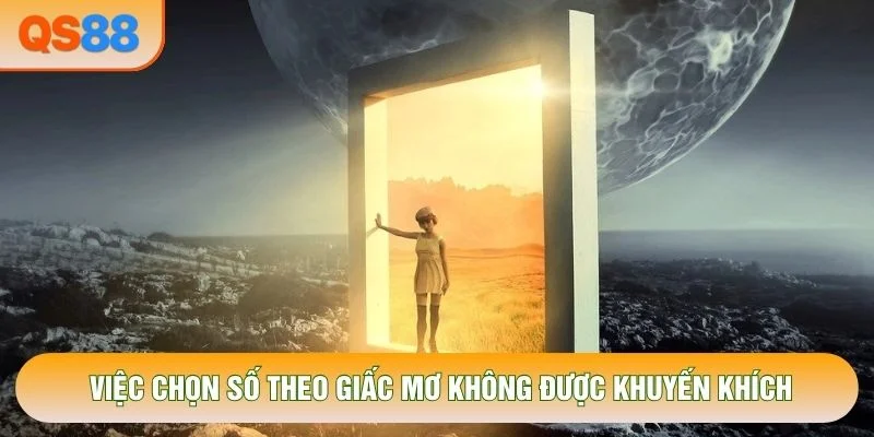 Việc chọn số theo giấc mơ không được khuyến khích Việc chọn số theo giấc mơ không được khuyến khích